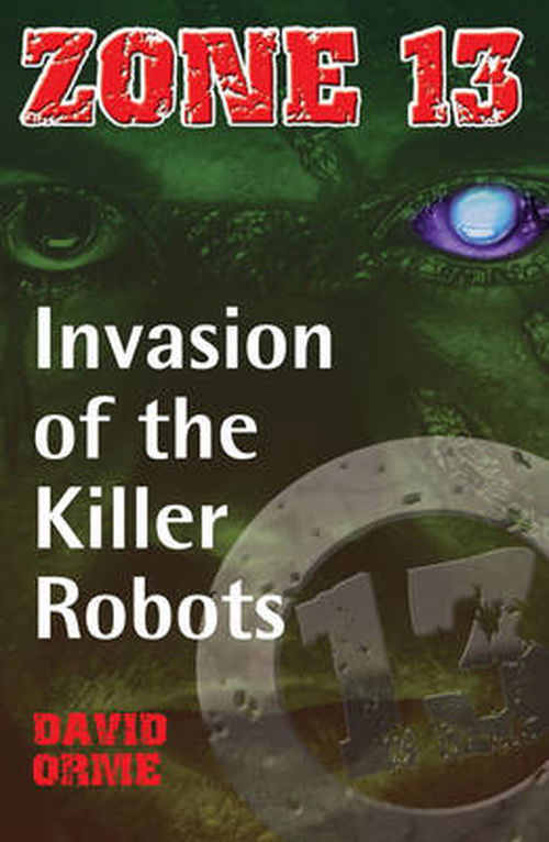 Cover for David Orme · Invasion of the Killer Robots: Set Two - Zone 13 (Paperback Book) (2019)