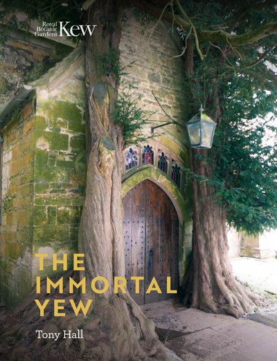 Cover for Tony Hall · The Immortal Yew (Hardcover Book) (2018)