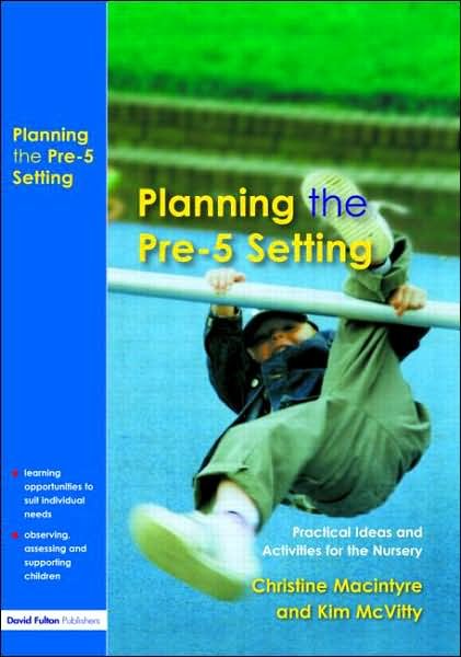 Cover for Christine Macintyre · Planning the Pre-5 Setting: Practical Ideas and Activities for the Nursery (Pocketbok) (2004)