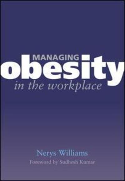 Cover for Nerys Williams · Managing Obesity in the Workplace: Turning Tyrants into Tools in Health Practice, Book 3 (Paperback Book) [1 New edition] (2007)