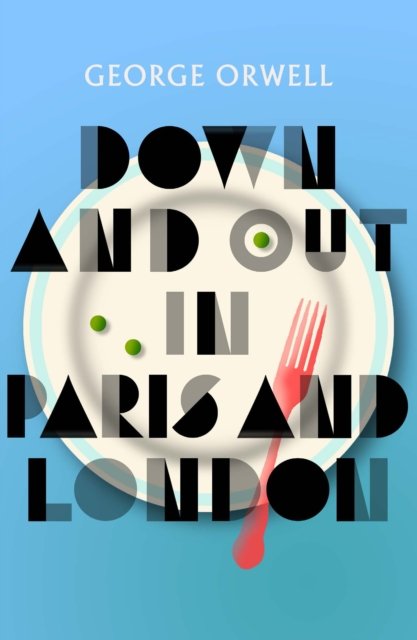 Cover for George Orwell · Down and Out in Paris and London: New Edition (Paperback Book) (2024)