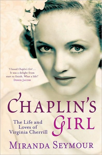 Cover for Miranda Seymour · Chaplin's Girl: The Life and Loves of Virginia Cherrill (Paperback Book) (2010)