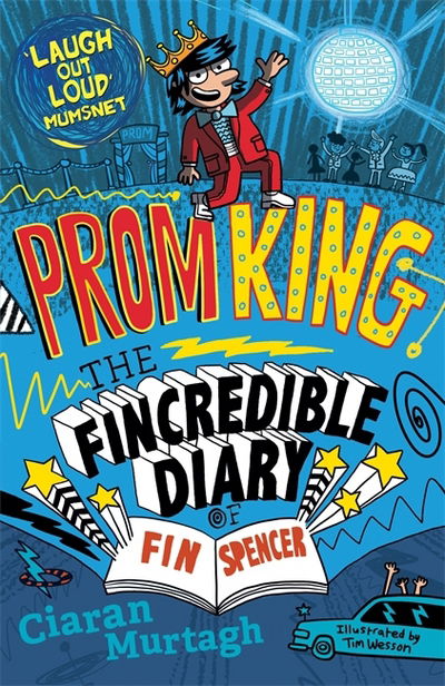 Prom King: The Fincredible Diary of Fin Spencer - The Fincredible Diary of Fin Spencer - Ciaran Murtagh - Livros - Bonnier Books Ltd - 9781848125582 - 20 de outubro de 2016