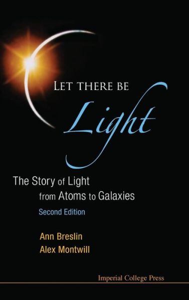 Cover for Montwill, Alex (Univ College Dublin, Ireland) · Let There Be Light: The Story Of Light From Atoms To Galaxies (2nd Edition) (Hardcover Book) [2 Revised edition] (2013)