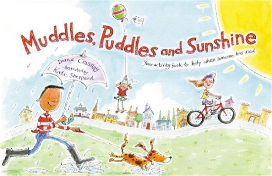 Muddles, Puddles and Sunshine: Your Activity Book to Help When Someone Has Died - Early Years - Winston's Wish - Książki - Hawthorn Press - 9781869890582 - 2 października 2000
