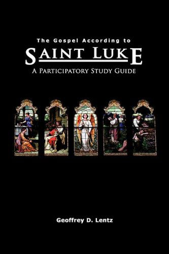 The Gospel According to St. Luke: a Participatory Study Guide - Geoffrey D Lentz - Books - Energion Publications - 9781893729582 - May 22, 2009