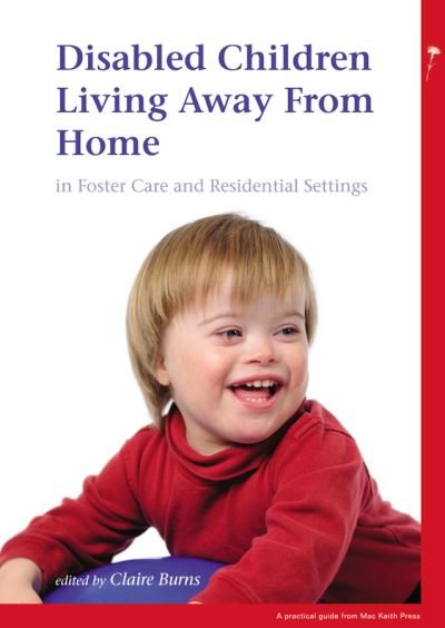 Cover for C Burns · Disabled Children Living Away from Home in Foster Care and Residential Settings - Mac Keith Press Practical Guides (Paperback Bog) (2009)