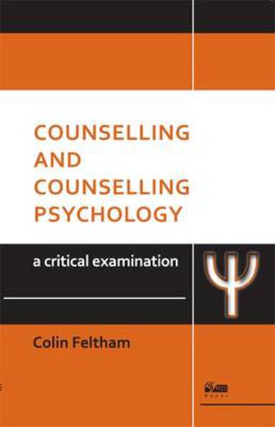 Cover for Colin Feltham · Counselling and Counselling Psychology: A Critical Examination - Critical Examination (Paperback Book) [New edition] (2013)