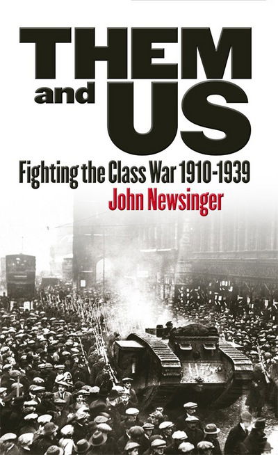 Cover for John Newsinger · Them And Us: Fighting the Class War 1910-1939 (Paperback Book) [UK edition] (2015)