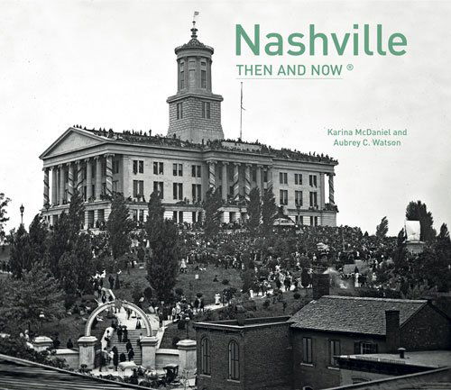 Cover for Karina Mcdaniel · Nashville: then and Now® (Hardcover Book) (2014)