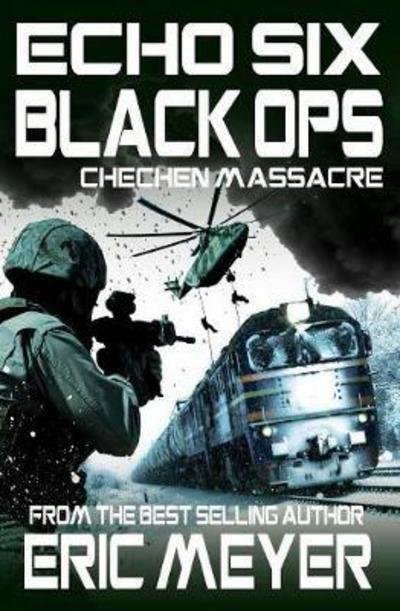 Cover for Eric Meyer · Echo Six: Black Ops 4 - Chechen Massacre (Taschenbuch) (2017)