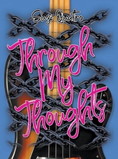 Through My Thoughts - Suzi Quatro - Boeken - New Haven Publishing Ltd - 9781912587582 - 12 juli 2021