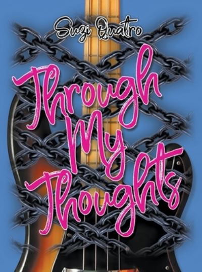 Through My Thoughts - Suzi Quatro - Böcker - New Haven Publishing Ltd - 9781912587582 - 12 juli 2021