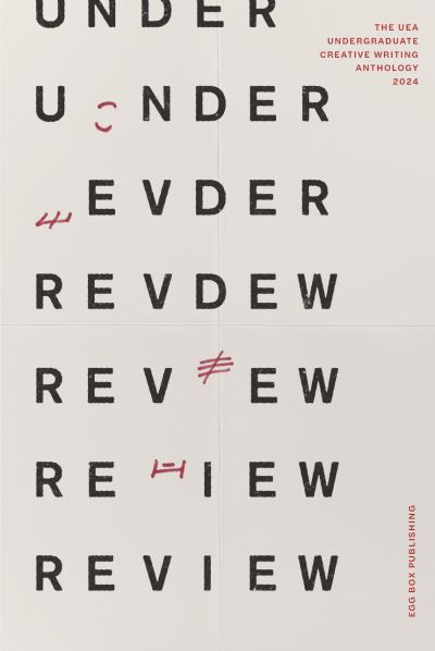 Cover for Under Review: UEA Undergraduate Creative Writing Anthology 2024 (Paperback Book) (2024)