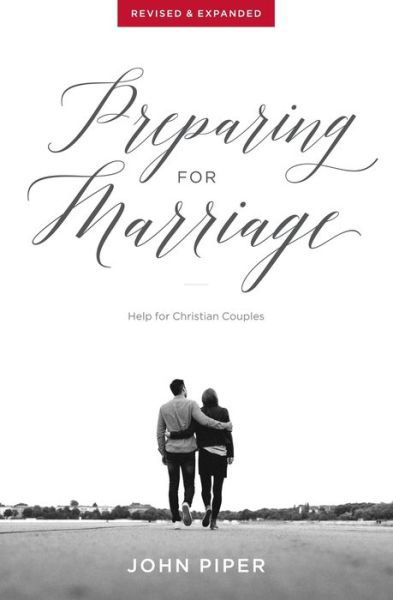 Cover for John Piper · Preparing for Marriage: Help for Christian Couples (Revised &amp; Expanded) (Pocketbok) [Revised &amp; Expanded edition] (2018)