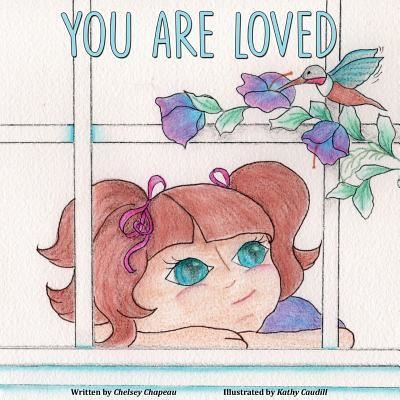 You Are Loved - Chelsey Chapeau - Livros - Painted Gate Publishing - 9781943871582 - 29 de maio de 2018