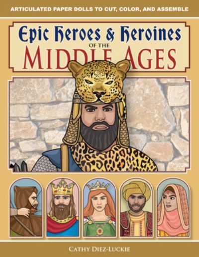 Cover for Cathy Diez-Luckie · Epic Heroes &amp; Heroines of the Middle Ages (Paperback Book) (2025)