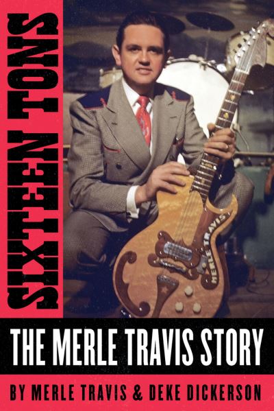 Cover for Merle Travis · Sixteen Tons: The Merle Travis Story (Hardcover Book) (2022)