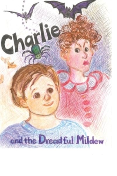 Cover for Antoinette Carone · Charlie and the Dreadful Mildew (Paperback Book) (2019)