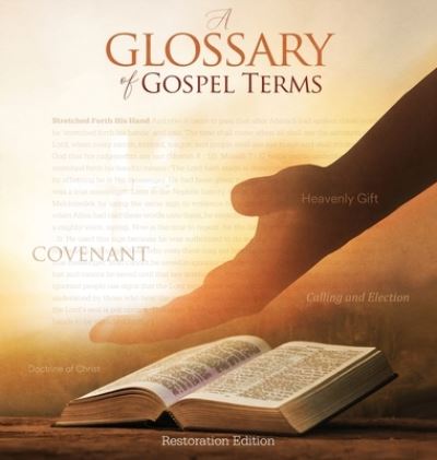 Teachings and Commandments, Book 2 - A Glossary of Gospel Terms - Restoration Archive - Książki - Restoration Archive - 9781951168582 - 6 kwietnia 2019