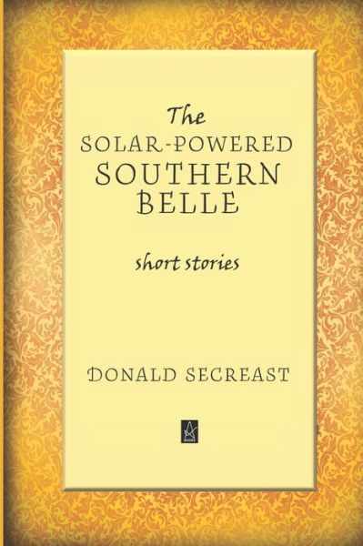 Cover for Donald Secreast · The Solar-Powered Southern Belle (Paperback Book) (2020)