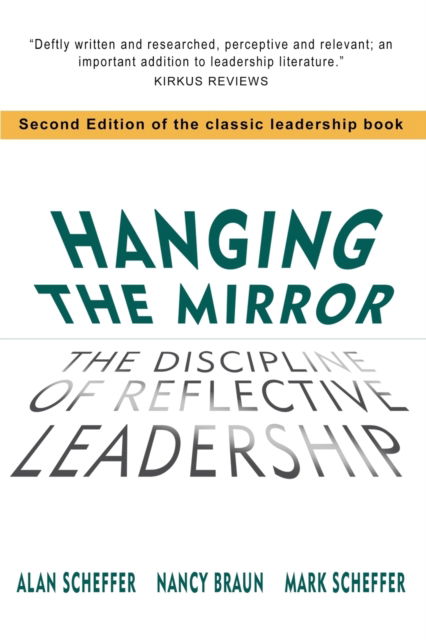 Hanging The Mirror : The Discipline of Reflective Leadership - Alan Scheffer - Books - Wisdom Editions - 9781960250582 - January 23, 2023