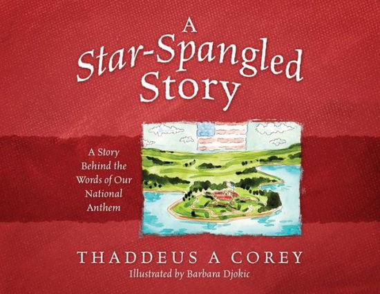 Cover for Thaddeus a Corey · A Star-Spangled Story: A Story Behind the Words of Our National Anthem (Paperback Book) (2019)