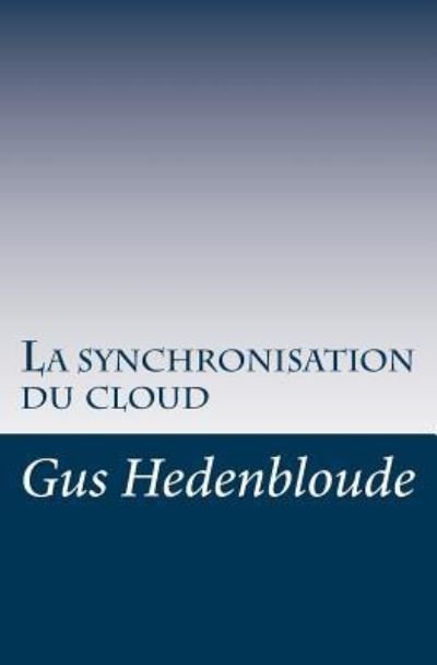 Cover for Gus Hedenbloude · La synchronisation du cloud (Paperback Book) (2017)