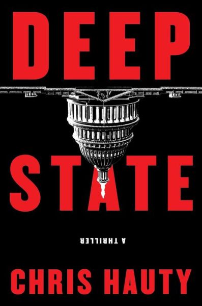 Cover for Chris Hauty · Deep State: A Thriller - A Hayley Chill Thriller (Hardcover Book) (2020)