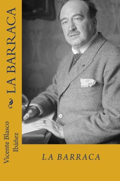 La barraca - Vicente Blasco Ibanez - Bücher - Createspace Independent Publishing Platf - 9781984065582 - 21. Januar 2018