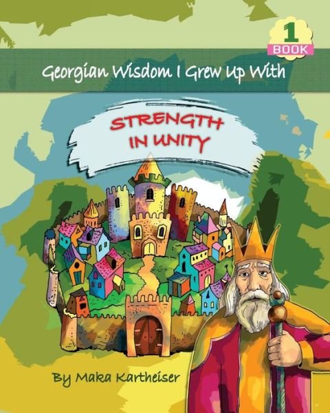 Cover for Maka Kartheiser · Georgian Wisdom I Grew Up With Strength in Unity (Taschenbuch) (2018)