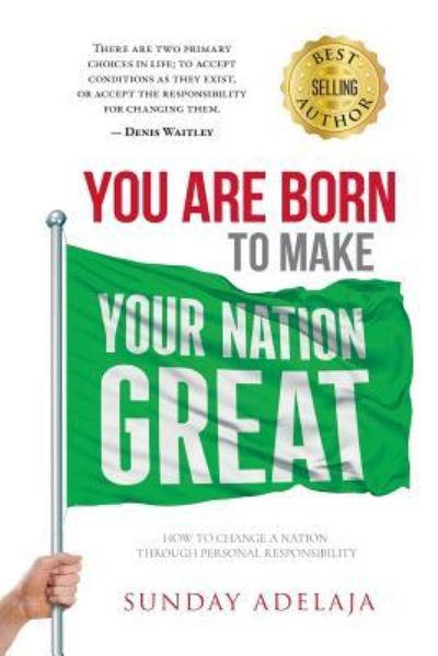 You are born to make your Nation great - Sunday Adelaja - Kirjat - Createspace Independent Publishing Platf - 9781986892582 - keskiviikko 28. maaliskuuta 2018