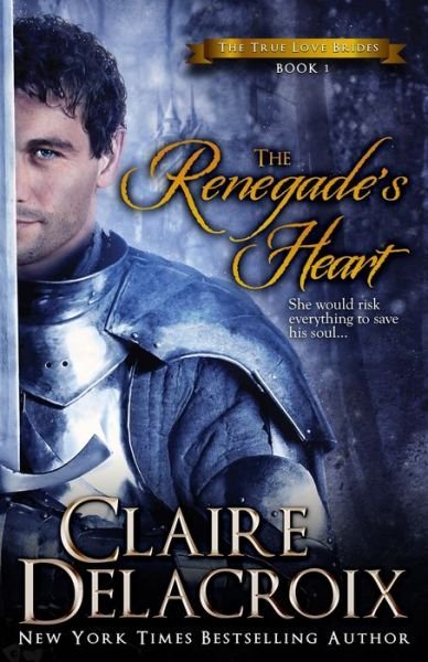 Cover for Claire Delacroix · The Renegade's Heart: A Medieval Scottish Romance - True Love Brides (Paperback Bog) (2020)