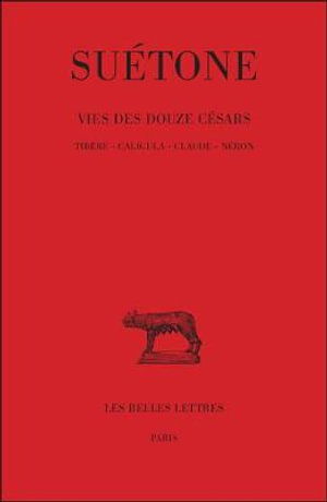 Cover for Suétone · Vie Des Douze Césars: Tome II : Tibère. - Caligula. - Claude. - Néron. (Collection Des Universites De France) (French Edition) (Paperback Book) [French, Blg Rei edition] (1931)