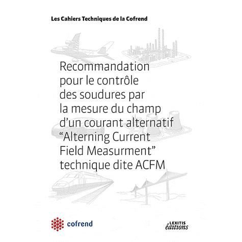 Cover for Cofrend · Recommandation pour le contrôle des soudures par la mesure du champ d'un courant alternatif, Alterning Current Field Measurment, technique dite ACFM (Paperback Book) (2012)