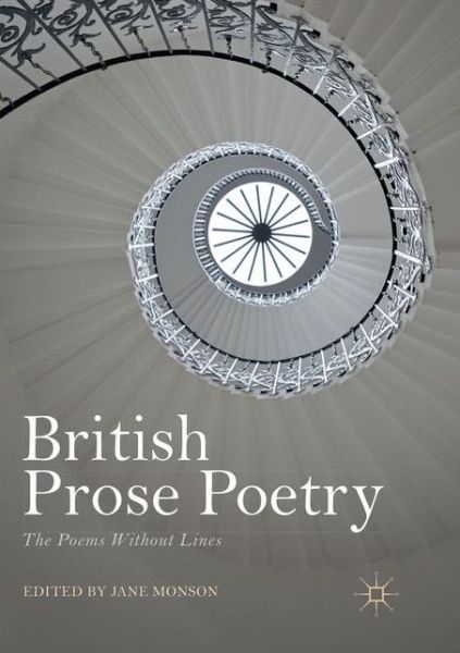 British Prose Poetry: The Poems Without Lines - Jane Monson - Books - Springer Nature Switzerland AG - 9783030085582 - January 24, 2019