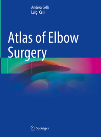 Cover for Andrea Celli · Atlas of Elbow Surgery (Hardcover Book) [1st ed. 2022 edition] (2022)