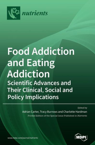 Cover for Tracy Burrows Burrows · Food Addiction and Eating Addiction: Scientific Advances and Their Clinical, Social and Policy Implications (Hardcover Book) (2020)