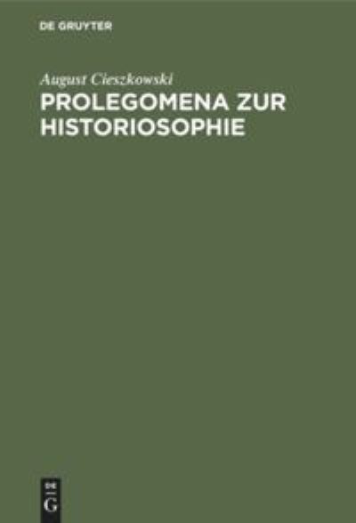 Cover for August Cieszkowski · Prolegomena Zur Historiosophie (Book) (1901)