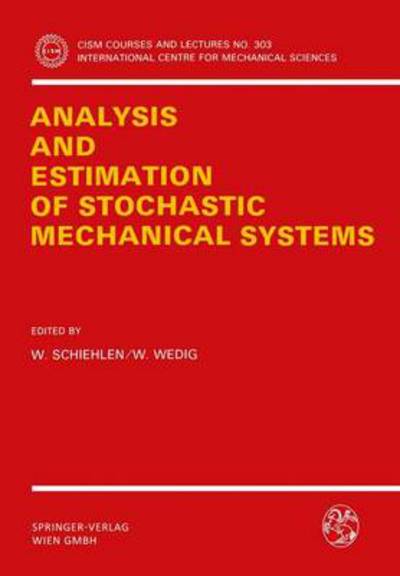 Analysis and Estimation of Stochastic Mechanical Systems - CISM International Centre for Mechanical Sciences - Werner Schiehlen - Books - Springer Verlag GmbH - 9783211820582 - June 7, 1988