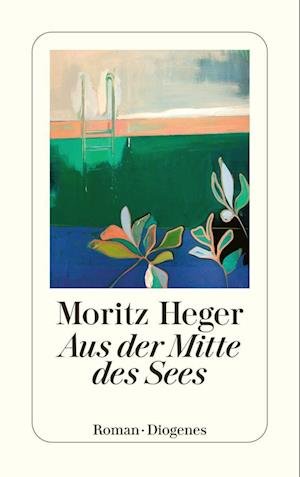 Cover for Moritz Heger · Aus der Mitte des Sees (Buch) (2022)