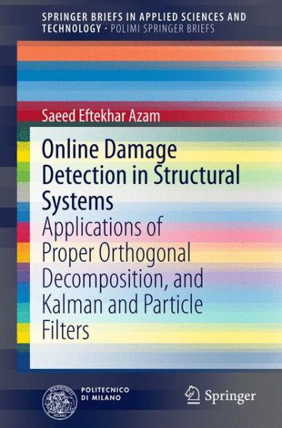 Cover for Saeed Eftekhar Azam · Online Damage Detection in Structural Systems: Applications of Proper Orthogonal Decomposition, and Kalman and Particle Filters - PoliMI SpringerBriefs (Paperback Bog) [2014 edition] (2014)