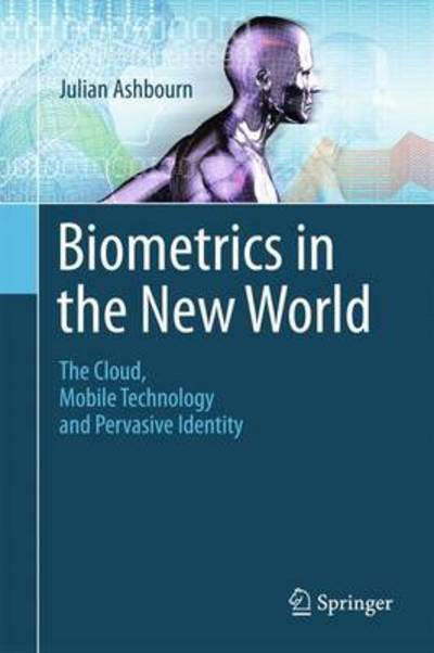 Cover for Julian Ashbourn · Biometrics in the New World: The Cloud, Mobile Technology and Pervasive Identity (Hardcover Book) (2014)