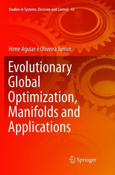 Cover for Hime Aguiar e Oliveira Junior · Evolutionary Global Optimization, Manifolds and Applications - Studies in Systems, Decision and Control (Paperback Book) [Softcover reprint of the original 1st ed. 2016 edition] (2019)