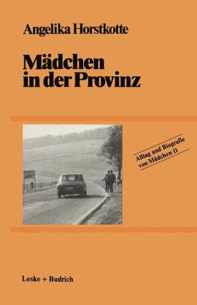 Angelika Horstkotte · Madchen in Der Provinz - Alltag Und Biografie (Paperback Book) [Softcover Reprint of the Original 1st 1985 edition] (2012)