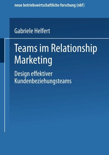 Cover for Gabriele Helfert · Teams Im Relationship Marketing: Design Effektiver Kundenbeziehungsteams - Neue Betriebswirtschaftliche Forschung (Nbf) (Paperback Book) [1998 edition] (1998)
