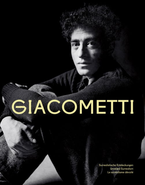 Alberto Giacometti: Surrealistische Entdeckungen | Unveiled Surrealism | Le surrealisme devoile (Hardcover Book) (2024)