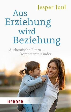 Cover for Jesper Juul · Aus Erziehung wird Beziehung (Taschenbuch) (2022)