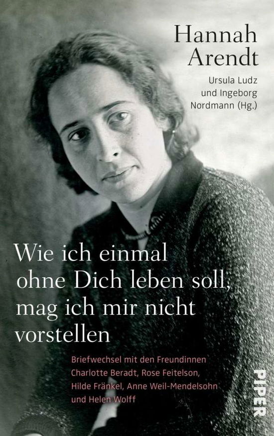 Wie ich einmal ohne Dich leben s - Arendt - Books -  - 9783492058582 - 