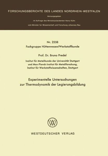 Cover for Bruno Predel · Experimentelle Untersuchungen Zur Thermodynamik Der Legierungsbildung - Forschungsberichte Des Landes Nordrhein-Westfalen (Paperback Book) [1976 edition] (1976)
